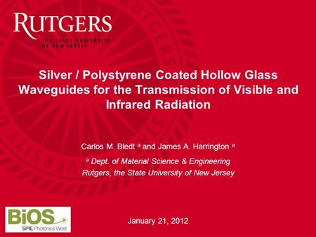 Silver / Polystyrene Coated Hollow Glass Waveguides for the Transmission of Visible and Infrared Radiation Carlos M. Bledt a and James A. Harrington a.