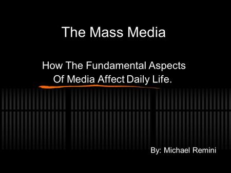 How The Fundamental Aspects Of Media Affect Daily Life.