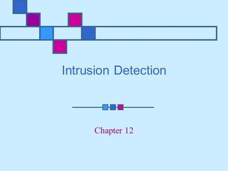 Intrusion Detection Chapter 12.