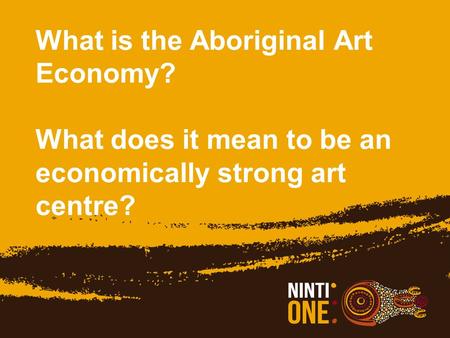 What is the Aboriginal Art Economy? What does it mean to be an economically strong art centre?