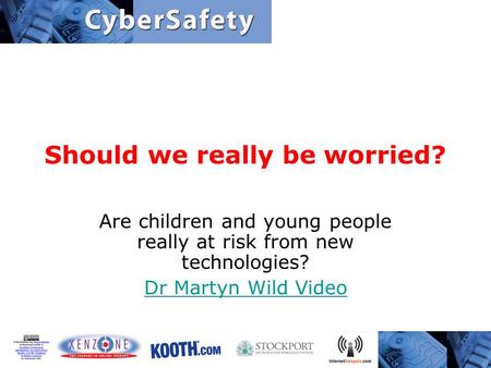 Should we really be worried? Are children and young people really at risk from new technologies? Dr Martyn Wild Video.