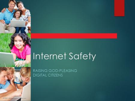 Internet Safety RAISING GOD-PLEASING DIGITAL CITIZENS.