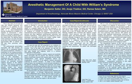 Anesthetic Management Of A Child With William’s Syndrome Anesthetic Management Of A Child With William’s Syndrome Benjamin Salter, DO, Anuja Thakkar, DO,