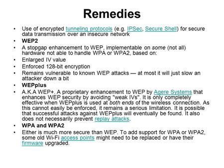 Remedies Use of encrypted tunneling protocols (e.g. IPSec, Secure Shell) for secure data transmission over an insecure networktunneling protocolsIPSecSecure.