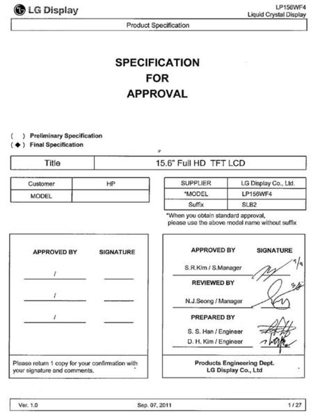 Product Specification LP156WF4 Liquid Crystal Display Ver. 1.0Sep. 07, 2011 1 / 27 SPECIFICATION FOR APPROVAL Title15.6” Full HD TFT LCD CustomerHP MODEL.