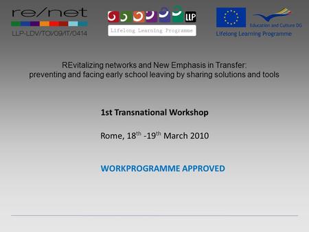 REvitalizing networks and New Emphasis in Transfer: preventing and facing early school leaving by sharing solutions and tools 1st Transnational Workshop.