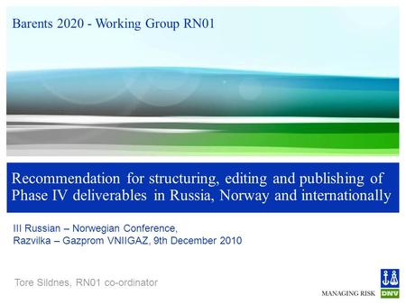 Recommendation for structuring, editing and publishing of Phase IV deliverables in Russia, Norway and internationally III Russian – Norwegian Conference,