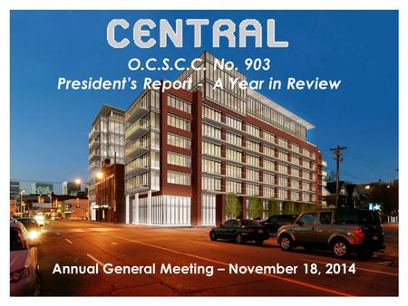 O.C.S.C.C. No. 903 President’s Report - A Year in Review Annual General Meeting – November 18, 2014 1.