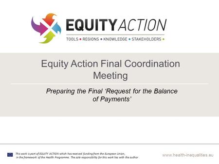 Www.health-inequalities.eu This work is part of EQUITY ACTION which has received funding from the European Union, in the framework of the Health Programme.