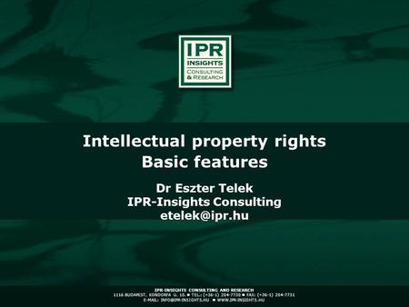 IPR-INSIGHTS CONSULTING AND RESEARCH 1116 BUDAPEST, KONDORFA U. 10. TEL.: (+36-1) 204-7730 FAX: (+36-1) 204-7731