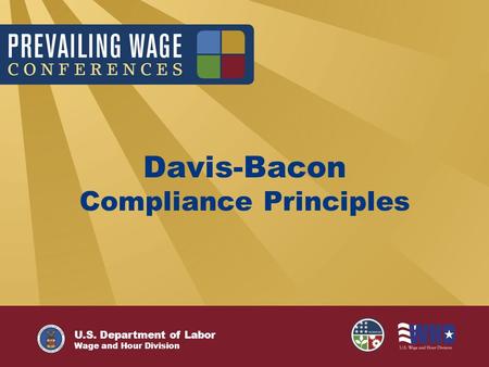 U.S. Department of Labor Employment Standards Administration Davis-Bacon Compliance Principles U.S. Department of Labor Wage and Hour Division.