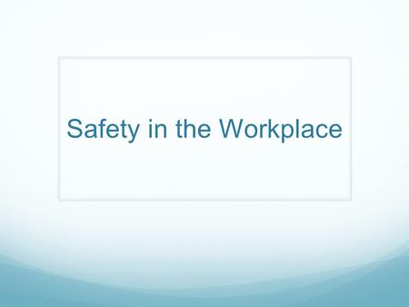 Safety in the Workplace