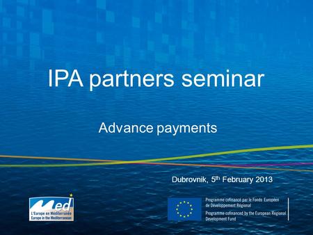 IPA partners seminar Dubrovnik, 5 th February 2013 Advance payments.