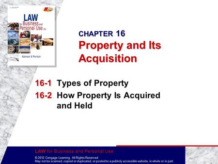 LAW for Business and Personal Use © 2012 Cengage Learning. All Rights Reserved. May not be scanned, copied or duplicated, or posted to a publicly accessible.