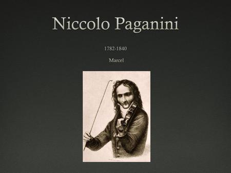 Periods of MusicPeriods of Music  Common Practice Period (1600-1900)  Baroque, Classical, Romantic  Paganini’s Place in Music.