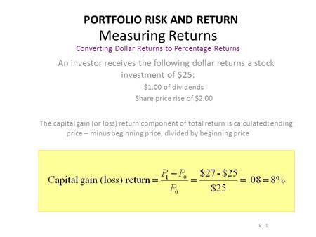 Measuring Returns Converting Dollar Returns to Percentage Returns