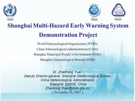 World Meteorological Organization (WMO) China Meteorological Administration (CMA) Shanghai Municipal People’s Government (SMG) Shanghai Meteorological.