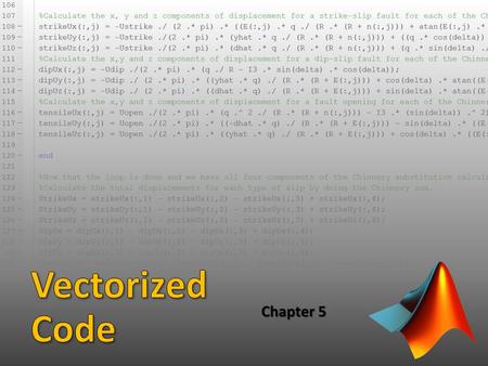 Chapter 5. Loops are common in most programming languages Plus side: Are very fast (in other languages) & easy to understand Negative side: Require a.