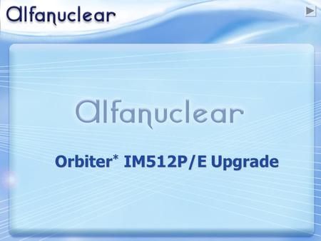 Orbiter * IM512P/E Upgrade.  DOT Terminal Removed.  ALL DOT BIN Boards Removed.  All DOT Terminal Tasks now done in the IM512P/E.  Detector Energy.