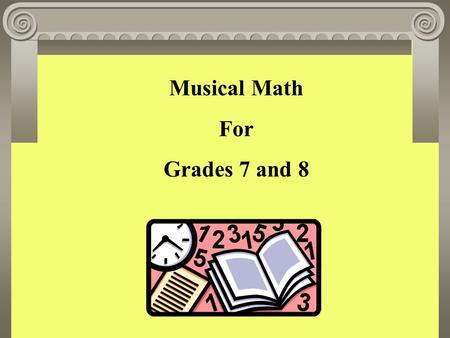 Musical Math For Grades 7 and 8. The saxophone is a woodwind instrument. It was invented in 1840 by Adolf Sax. How old is the saxophone? #1.