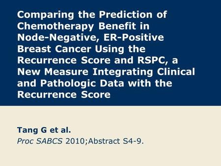 Tang G et al. Proc SABCS 2010;Abstract S4-9.