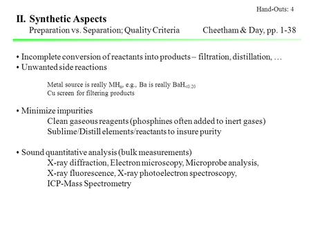 II. Synthetic Aspects Preparation vs. Separation; Quality CriteriaCheetham & Day, pp. 1-38 Incomplete conversion of reactants into products – filtration,