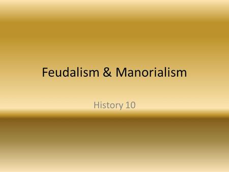 Feudalism & Manorialism