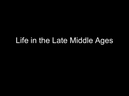 Life in the Late Middle Ages. More Farming & New Methods -Warmer climate, farming in regions previously too cold to grow crops. The Heavy Plow The Horse.