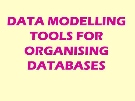 DATA MODELLING TOOLS FOR ORGANISING DATABASES. For a database to be organised and logical, it must be well-designed and set out. In such cases, the databases.