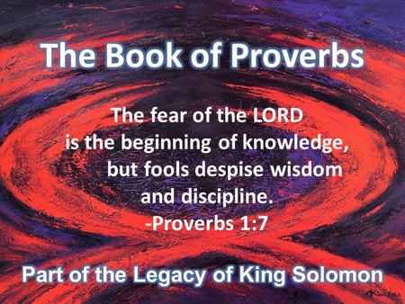 The fear of the LORD is the beginning of knowledge, but fools despise wisdom and discipline. -Proverbs 1:7.