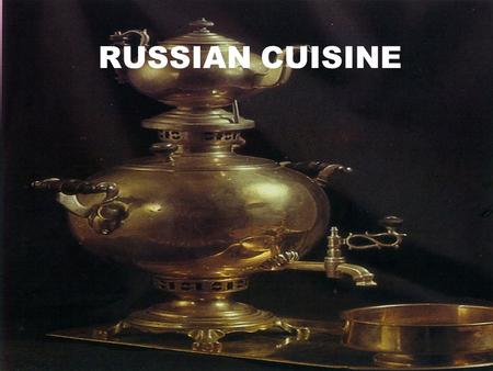 RUSSIAN CUISINE.