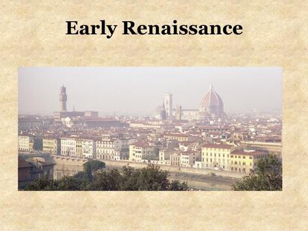 Early Renaissance The original source of this power points presentation is http://www.google.co.id/url?sa=t&rct=j&q=renaissance+aesthetics.ppt&source=web&cd=6&ved=0CE4QFjAF&url=http%3A%2F%2Fmfg202.groups.et.byu.net%2Fpages%2Flectures%2Fpowerpoint_ppt%2F02