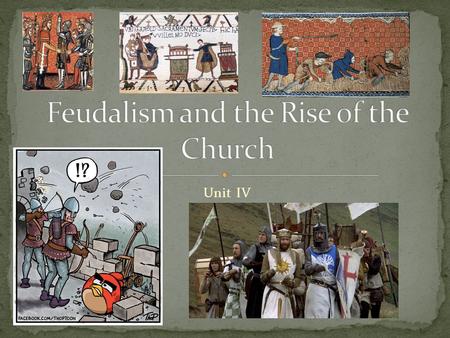 Unit IV. Term for system of political and social order in Medieval Western Europe New economic pattern based on land ownership The manor became the main.