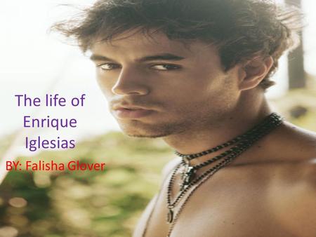 The life of Enrique Iglesias