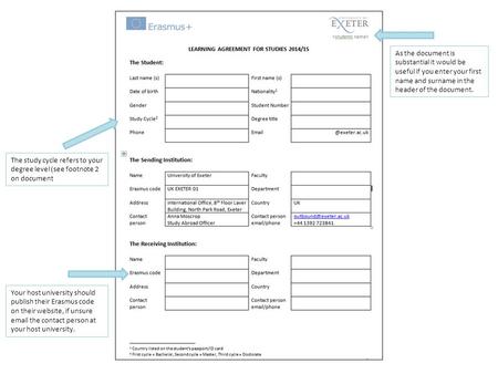 As the document is substantial it would be useful if you enter your first name and surname in the header of the document. The study cycle refers to your.