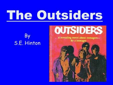 The Outsiders By S.E. Hinton.