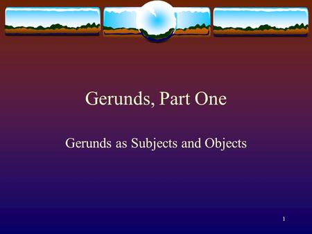 Gerunds as Subjects and Objects