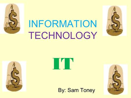 INFORMATION TECHNOLOGY IT By: Sam Toney. Significant Points Employment is expected to grow faster than the average for all occupations. A bachelor's degree.