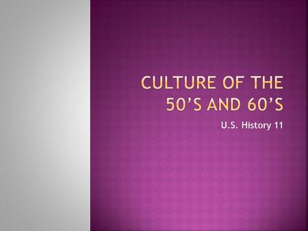 U.S. History 11.  “Youth Culture of the 1950’s”  LKg  LKg.