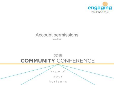Account permissions Iain Ure. Intro The new permissions functionality Groups Users Assign content Data view Questions.