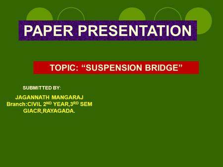 TOPIC: “SUSPENSION BRIDGE” Branch:CIVIL 2ND YEAR,3RD SEM