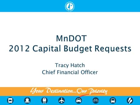 Tracy Hatch Chief Financial Officer. Rochester Maintenance Facility & District HQ $16.1M request for Trunk Highway bonds Phase 2 will remodel 94,000 SF.