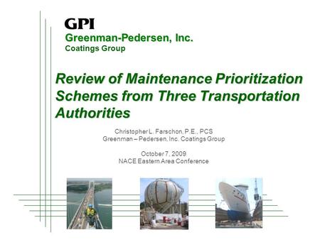 Greenman-Pedersen, Inc. Coatings Group Review of Maintenance Prioritization Schemes from Three Transportation Authorities Christopher L. Farschon, P.E.,