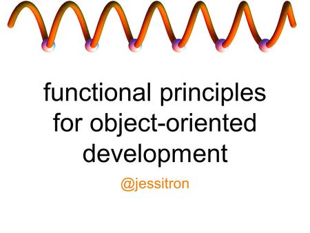 Functional principles for object-oriented