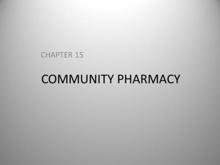 CHAPTER 15 COMMUNITY PHARMACY.