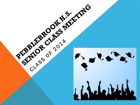 PEBBLEBROOK H.S. SENIOR CLASS MEETING CLASS OF 2014.