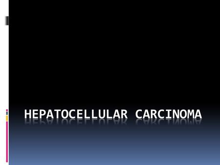 Epidemiology  Hepatocellular carcinoma (HCC) is the most common type of primary liver cancer.  Worldwide, its prevalence follows that of hepatitis B.