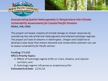 Incorporating Spatial Heterogeneity in Temperature into Climate Vulnerability Assessments for Coastal Pacific Streams NOAA, UW, USGS This project will.