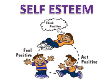 SELF ESTEEM.