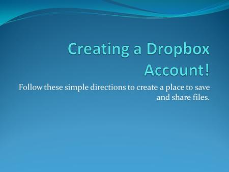 Follow these simple directions to create a place to save and share files.